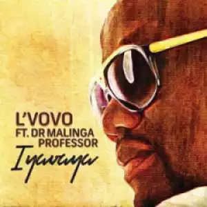 L`VoVo - Iyavaya Ft. Dr. Malinga & Professor